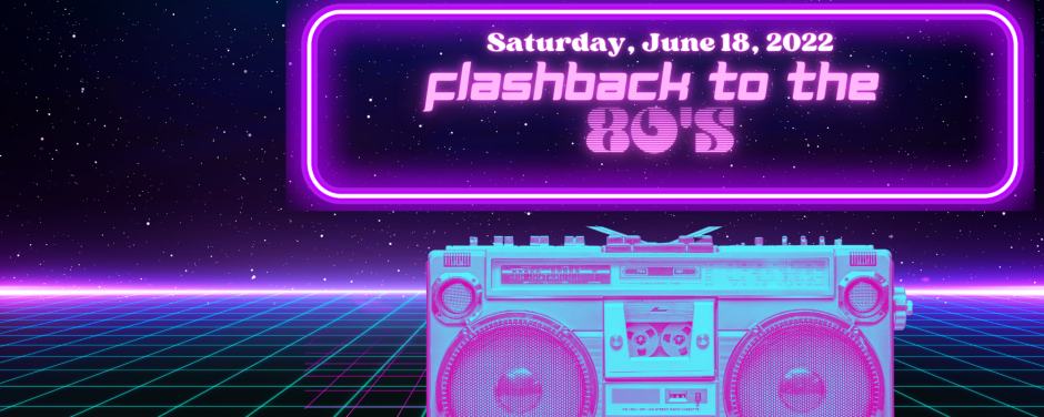 Join us for Flashback to the 80's!